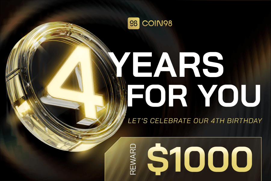 #4YearsForYou: Coin98 Birthday Giveaway - Join and Earn $1,000 now!