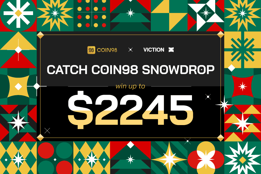 Coin98 x Viction: Catch Coin98 Snowdrop Win up to $2,245 this Christmas