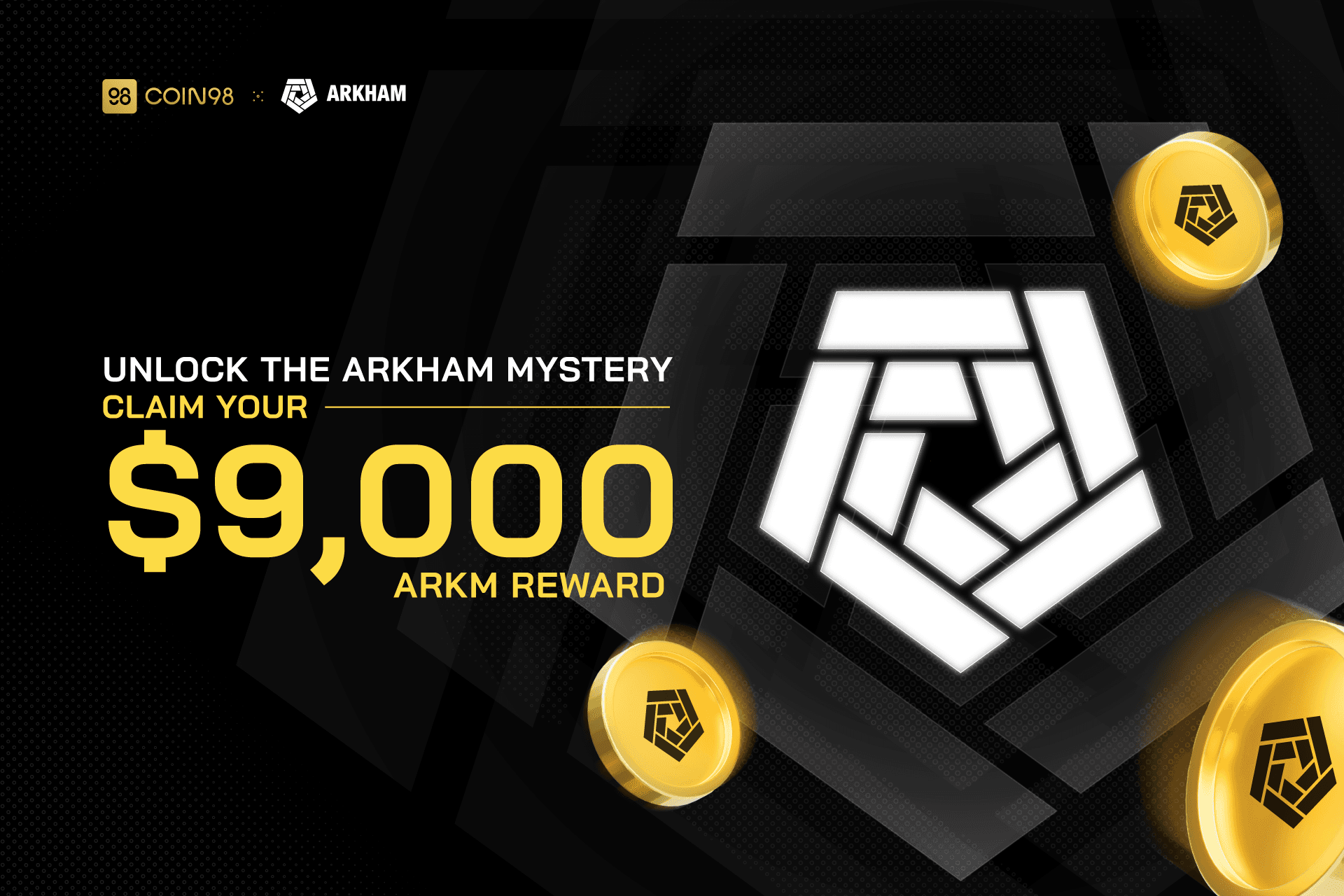 Unlock the Arkham mystery with Coin98 & claim your $9,000 ARKM reward!